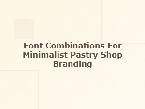 Modern Minimal Fonts for Pastry Shop Branding