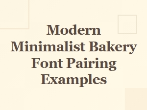 Modern Minimalist Bakery Font Pairing Examples