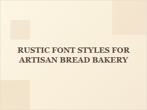 Rustic Fonts for Your Artisan Bread Bakery
